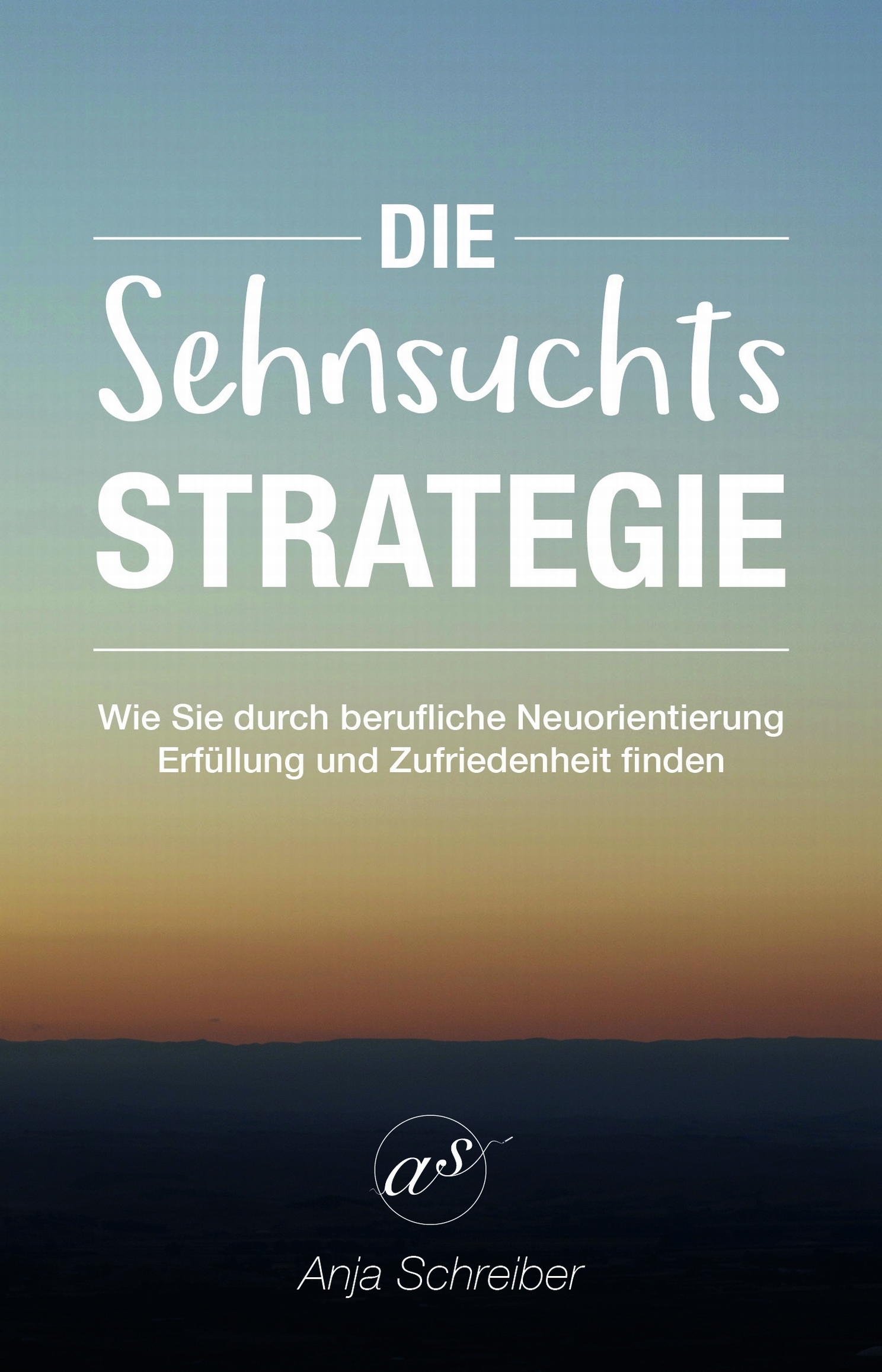 "Die Sehnsuchtsstrategie" von Anja Schreiber